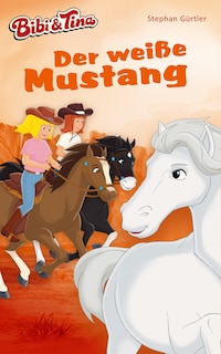 Bibi & Tina – Der weiße Mustang