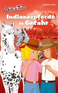 Bibi & Tina – Indianerpferde in Gefahr