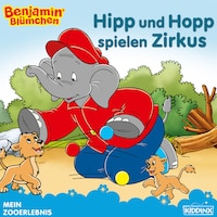 Benjamin Blümchen - Hipp und Hopp spielen Zirkus