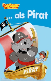 Benjamin Blümchen - als Pirat