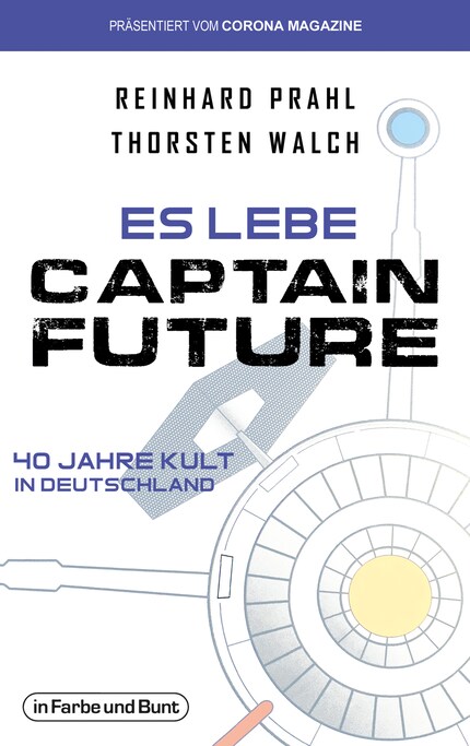 Es lebe Captain Future - 40 Jahre Kult in Deutschland bookCoverFor
