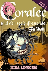 Coralee und der seelenfressende Fußball