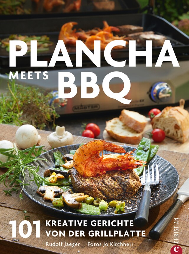 Couverture de livre pour Plancha: Das große Plancha-Grillbuch. 101 Rezepte aus aller Welt. Eine Grillbibel mit vielen mediterranen Rezepten. Grillrezepte für schonendes und aromatisches Grillen. Vom Profi Campingaz.