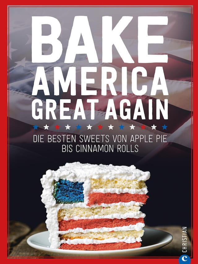 Buchcover für USA Backbuch: Bake America Great Again.