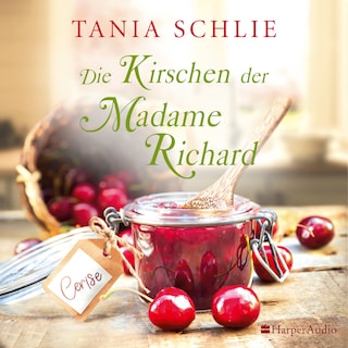 Die Kirschen der Madame Richard (ungekürzt) als Hörbuch