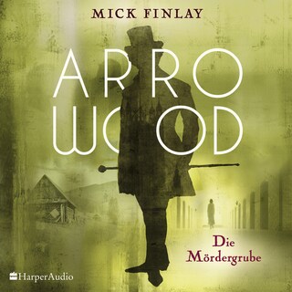 Arrowood - Die Mördergrube (ungekürzt) als Hörbuch