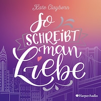 So schreibt man Liebe (ungekürzt)