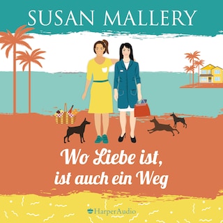 Wo Liebe ist, ist auch ein Weg (ungekürzt) als Hörbuch