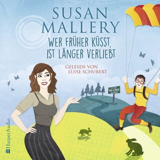 Wer früher küsst, ist länger verliebt (ungekürzt) als Hörbuch