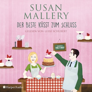 Der Beste küsst zum Schluss (Fool's Gold 29) [ungekürzt] als Hörbuch