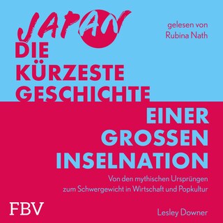 Japan – Die kürzeste Geschichte einer großen Inselnation als Hörbuch