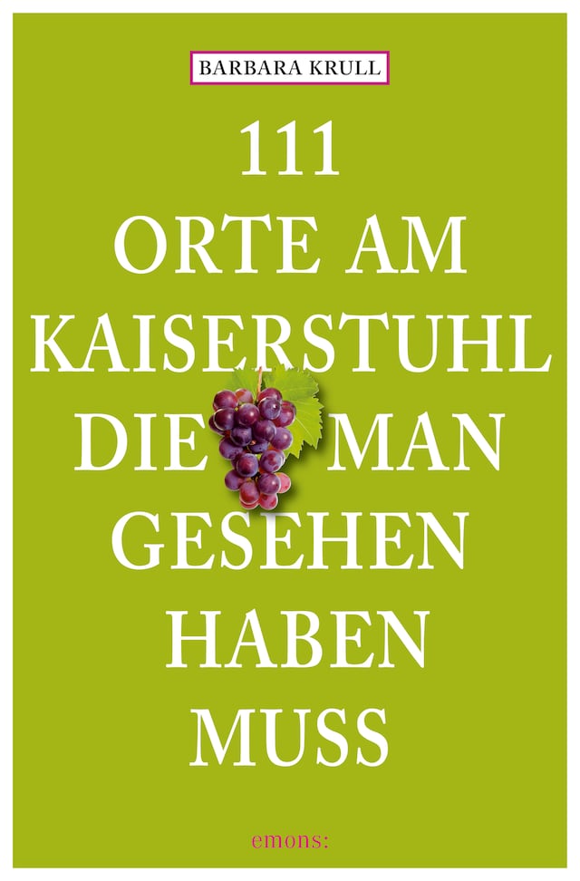 Book cover for 111 Orte am Kaiserstuhl, die man gesehen haben muss