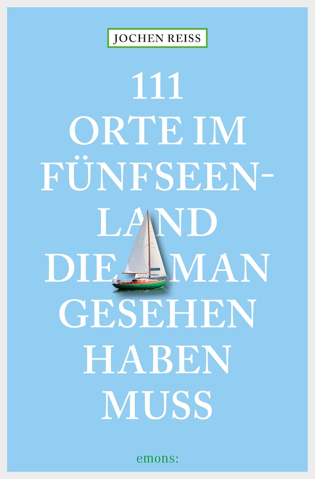 Okładka książki dla 111 Orte im Fünfseenland, die man gesehen haben muss