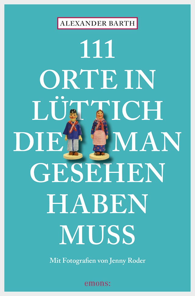 Okładka książki dla 111 Orte in Lüttich, die man gesehen haben muss
