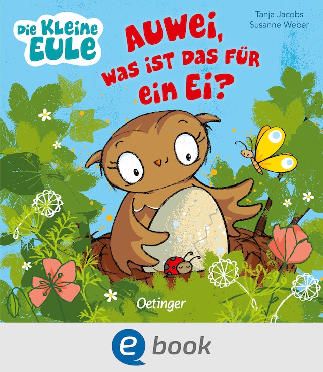Okładka książki dla Die kleine Eule. Auwei, Was ist das für ein Ei?
