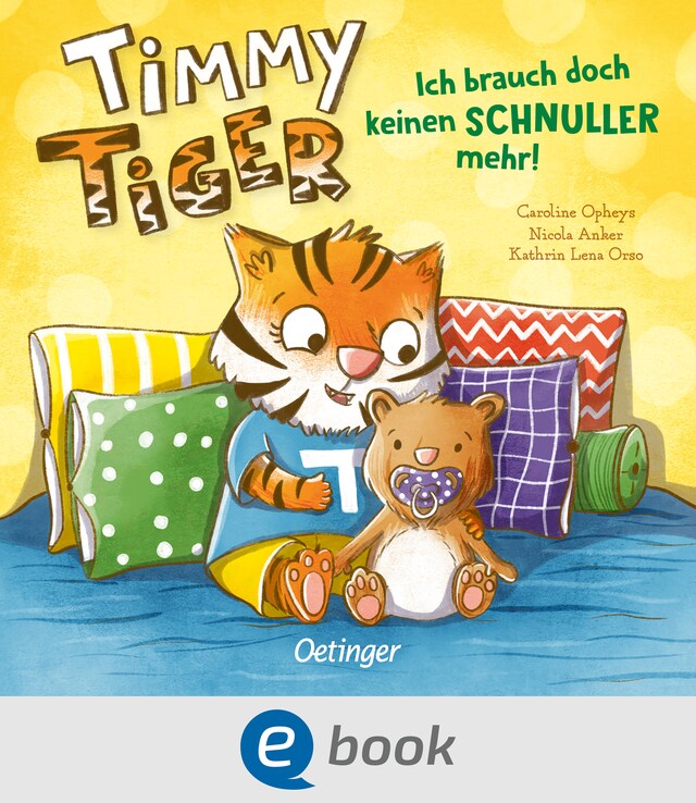 Okładka książki dla Timmy Tiger. Ich brauch doch keinen Schnuller mehr!