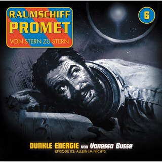 Raumschiff Promet, Folge 6: Dunkle Energie - Episode 02: Allein im Nichts als Hörbuch
