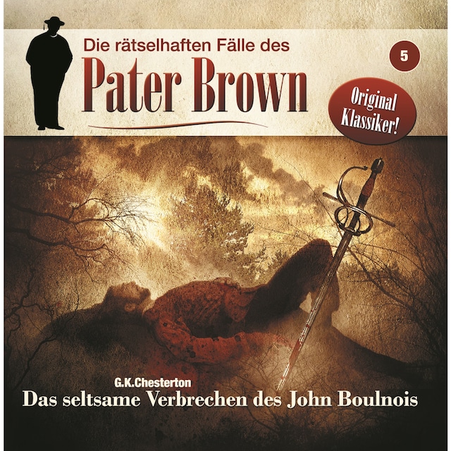 Couverture de livre pour Die rätselhaften Fälle des Pater Brown, Folge 5: Das seltsame Verbrechen des John Boulnois