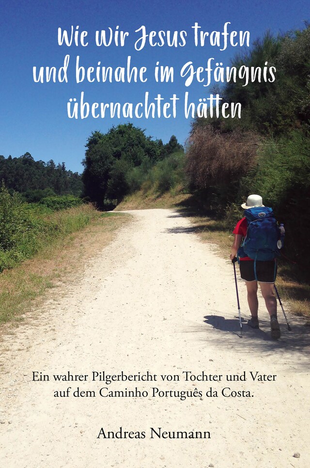 Book cover for Wie wir Jesus trafen und beinahe im Gefängnis übernachtet hätten