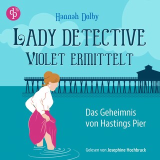 Das Geheimnis von Hastings Pier | Ein feministisches Cosy Crime Hörbuch im viktorianischen England als Hörbuch