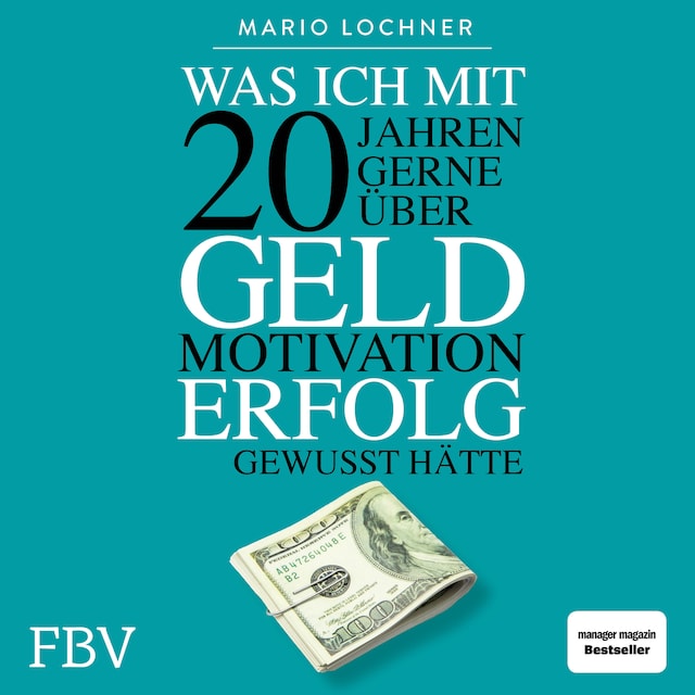 Kirjankansi teokselle Was ich mit 20 Jahren gerne über Geld, Motivation, Erfolg gewusst hätte