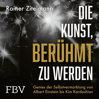 Die Kunst, berühmt zu werden als Hörbuch