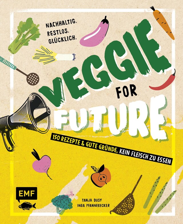 Copertina del libro per Veggie for Future – 150 Rezepte & gute Gründe, kein Fleisch zu essen