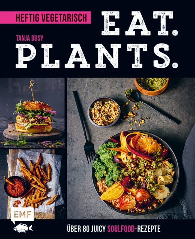 Couverture de livre pour Eat. Plants. – Heftig vegetarisch