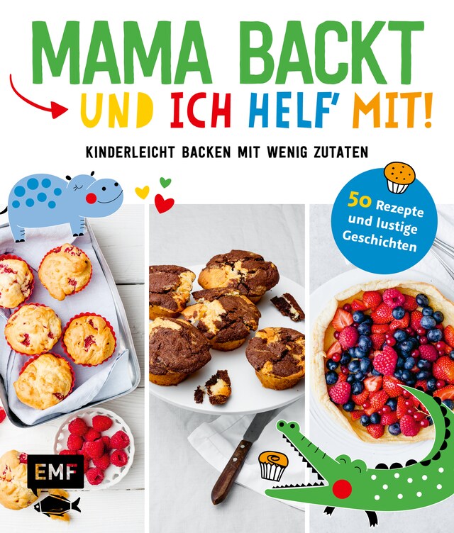 Bokomslag för Mama backt, und ich helf' mit! Kinderleicht backen mit wenig Zutaten