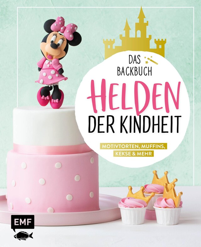 Buchcover für Helden der Kindheit – Das Backbuch – Motivtorten, Muffins, Kekse & mehr