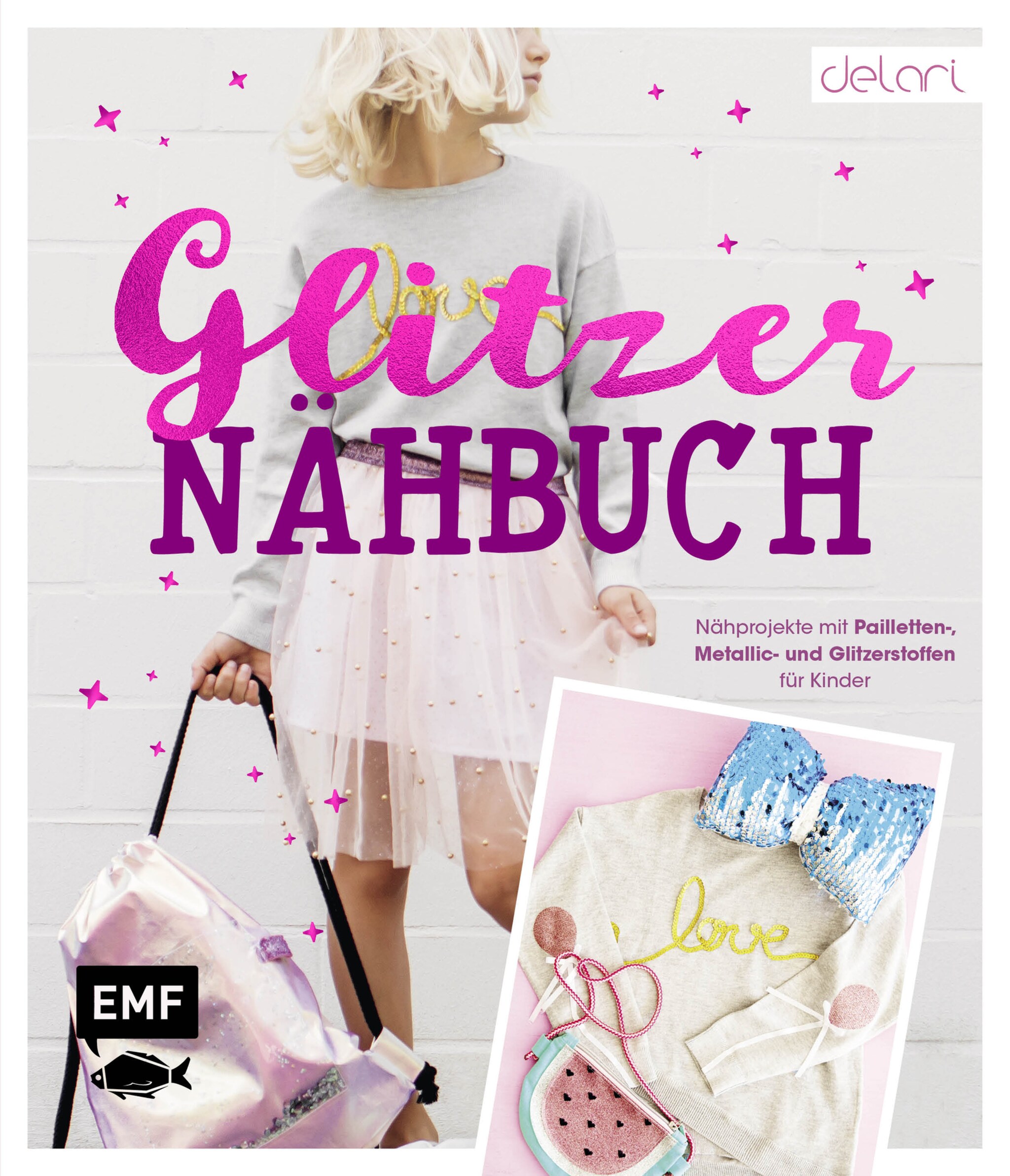 Das Glitzer-Nähbuch – Nähprojekte mit Pailletten-, Metallic- und Glitzerstoffen für Kinder ilmaiseksi