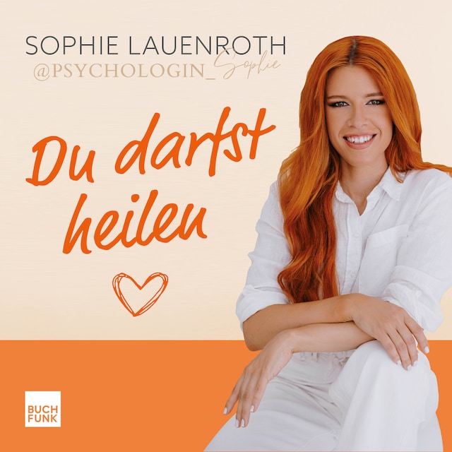 Buchcover für Du darfst heilen - Wie deine Erziehung dich geprägt hat, du innere Verletzungen hinter dir lässt und du ganz auf dich vertrauen kannst (ungekuerzt)