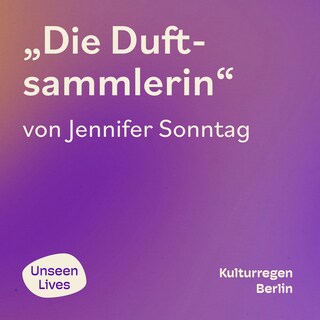 Unseen Lives, Die Duftsammlerin (ungekuerzt) als Hörbuch
