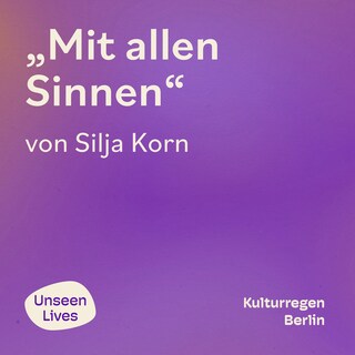 Unseen Lives, Mit allen Sinnen (ungekuerzt) als Hörbuch
