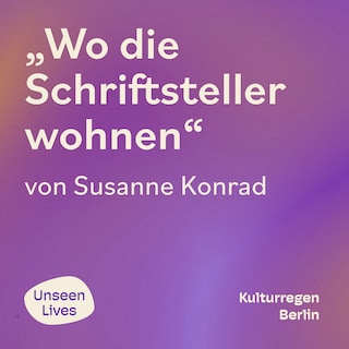 Unseen Lives, Wo die Schriftsteller wohnen (ungekuerzt) als Hörbuch