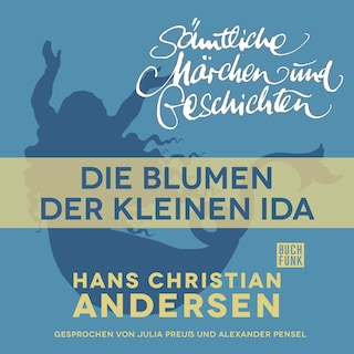 H. C. Andersen: Sämtliche Märchen und Geschichten, Die Blumen der kleinen Ida als Hörbuch