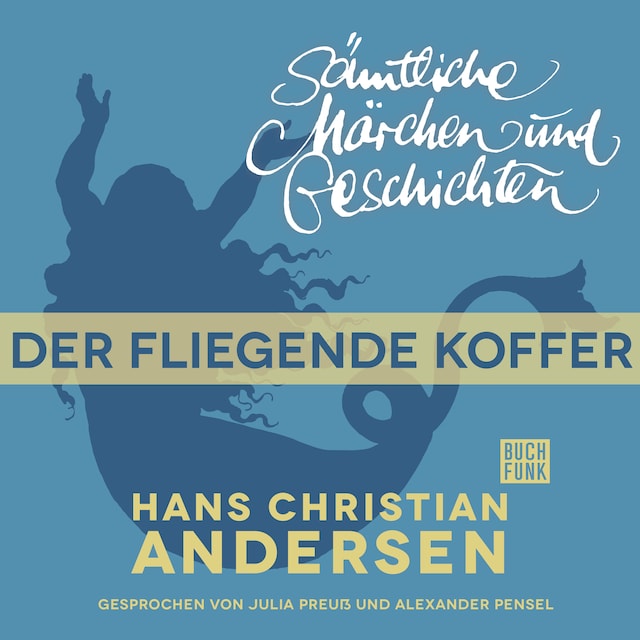 Portada de libro para H. C. Andersen: Sämtliche Märchen und Geschichten, Der fliegende Koffer