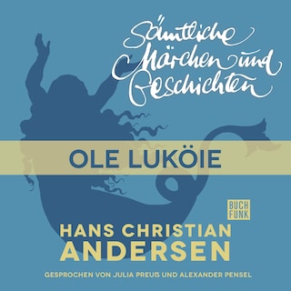 H. C. Andersen: Sämtliche Märchen und Geschichten, Ole Luköie als Hörbuch