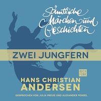 H. C. Andersen: Sämtliche Märchen und Geschichten, Zwei Jungfern