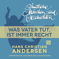 H. C. Andersen: Sämtliche Märchen und Geschichten, Was Vater tut, ist immer recht
