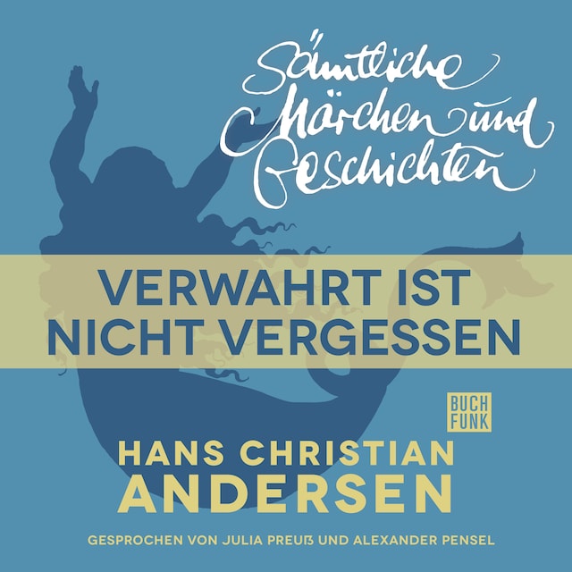 Book cover for H. C. Andersen: Sämtliche Märchen und Geschichten, Verwahrt ist nicht vergessen