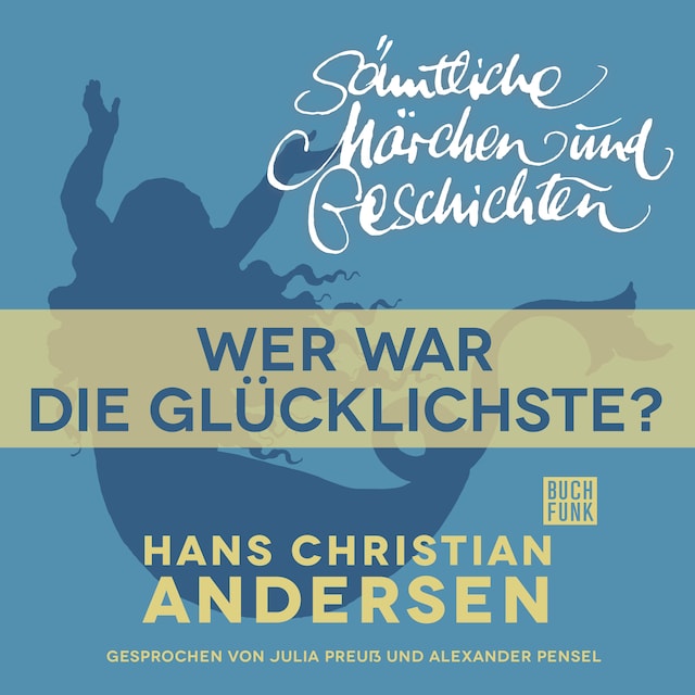 Bokomslag for H. C. Andersen: Sämtliche Märchen und Geschichten, Wer war die Glücklichste?