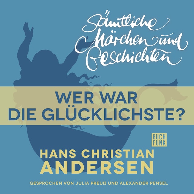 Bogomslag for H. C. Andersen: Sämtliche Märchen und Geschichten, Wer war die Glücklichste?