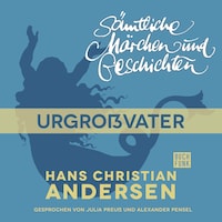 H. C. Andersen: Sämtliche Märchen und Geschichten, Urgroßvater