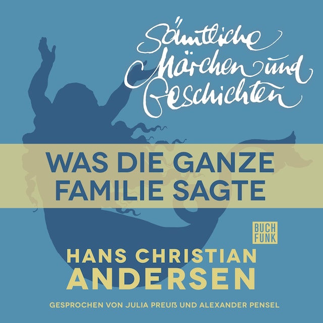 Book cover for H. C. Andersen: Sämtliche Märchen und Geschichten, Was die ganze Familie sagte