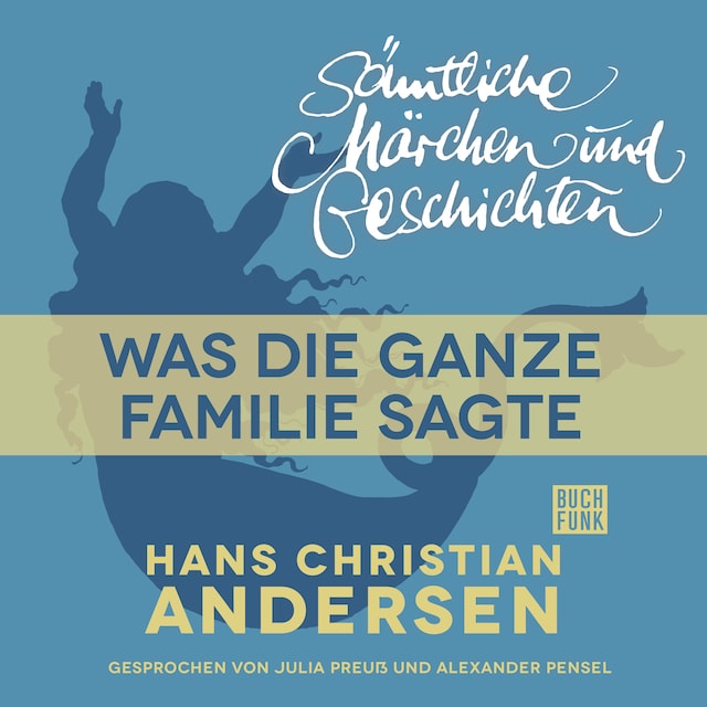 Bokomslag for H. C. Andersen: Sämtliche Märchen und Geschichten, Was die ganze Familie sagte