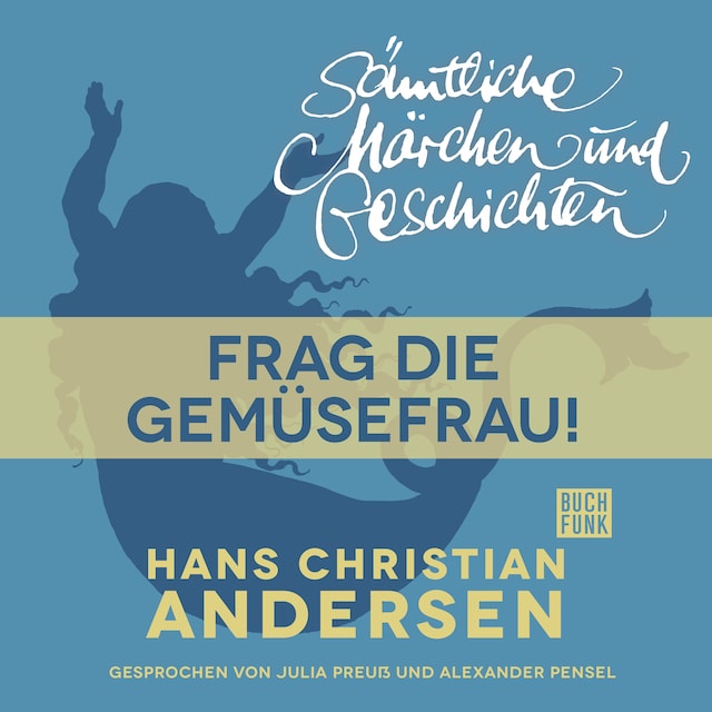 Couverture de livre pour H. C. Andersen: Sämtliche Märchen und Geschichten, Frag die Gemüsefrau!