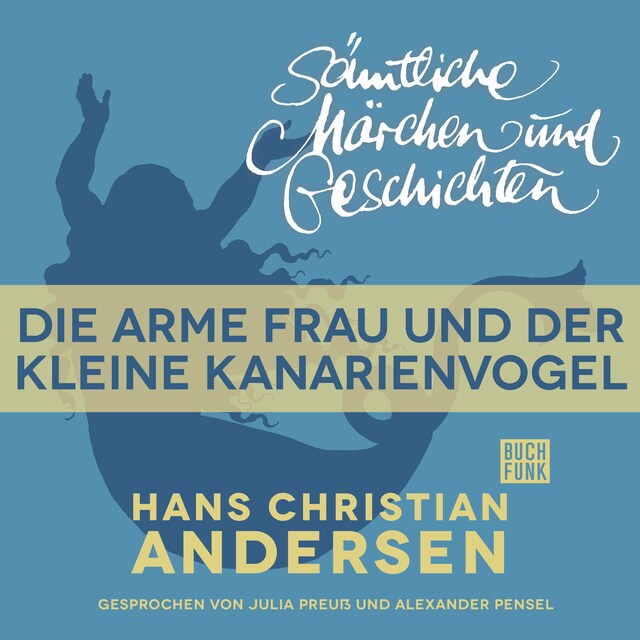 Kirjankansi teokselle H. C. Andersen: Sämtliche Märchen und Geschichten, Die arme Frau und der kleine Kanarienvogel