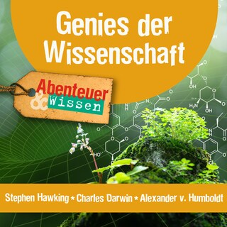 Genies der Wissenschaft: Stephen Hawking, Charles Darwin, Alexander von Humboldt als Hörbuch