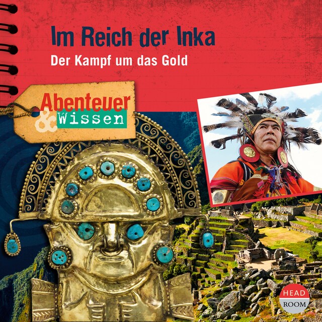 Im Reich der Inka. Der Kampf um das Gold